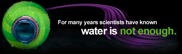 For many years scientists have known water is not enough